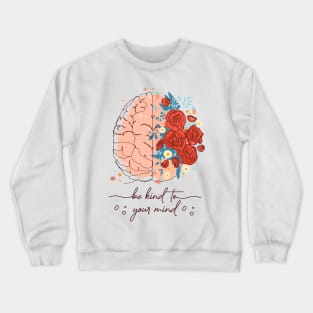 Be kind to your mind Crewneck Sweatshirt